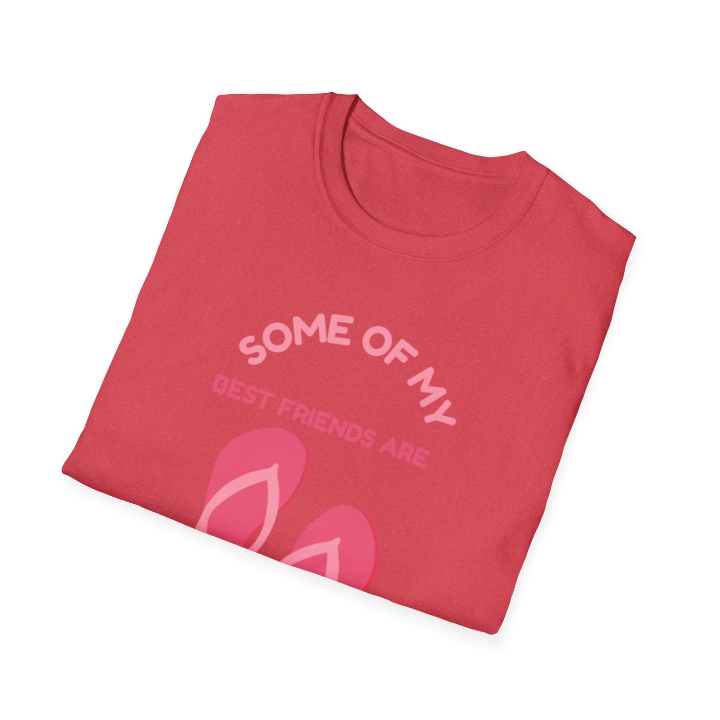 Some of My Best Friends Are Flip Flops T-Shirt, Beach Shirt, Summer Apparel, Casual Wear, Gift for Friends