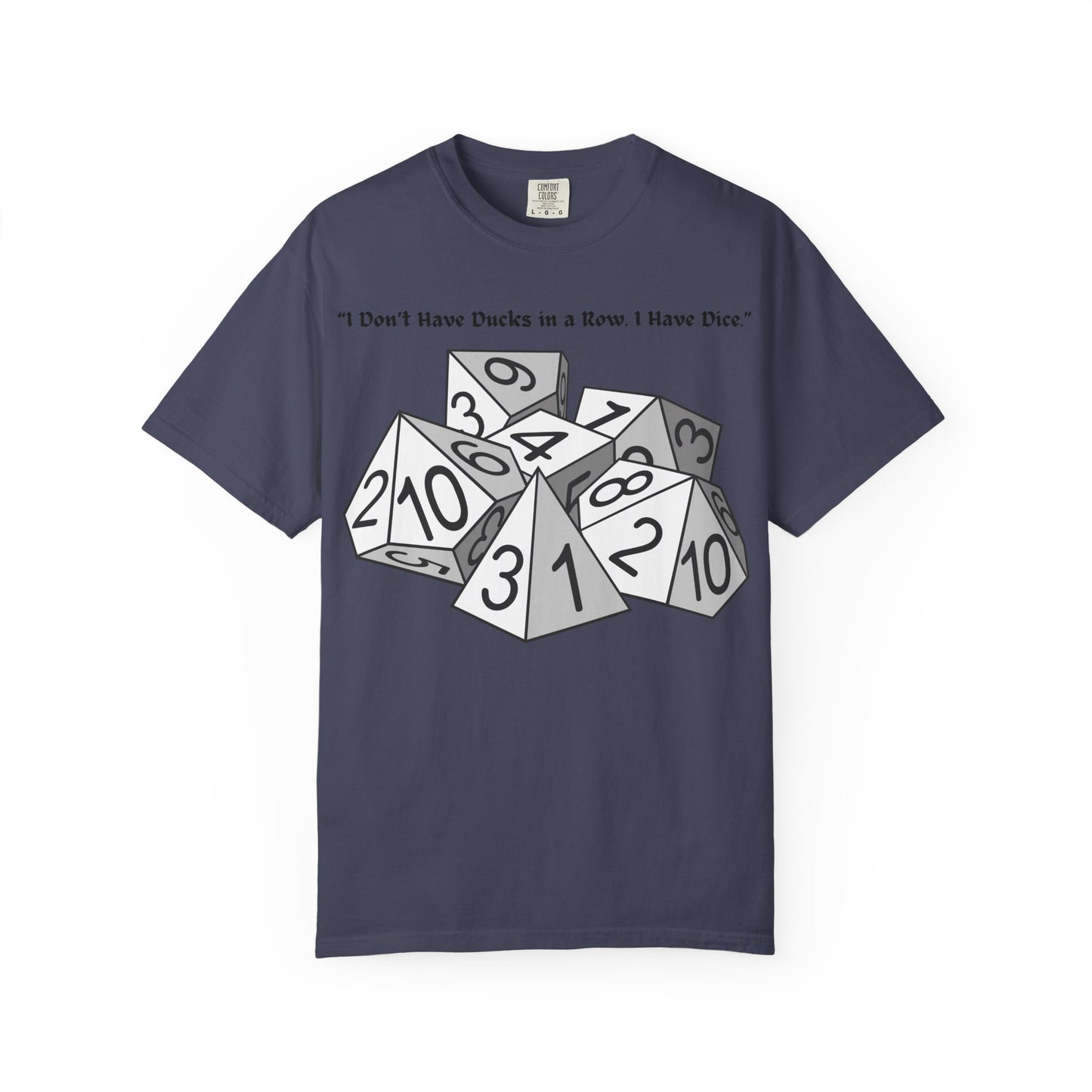 Tabletop Dice T‑Shirt — “I Don’t Have Ducks in a Row I Have Dice” Graphic Tee