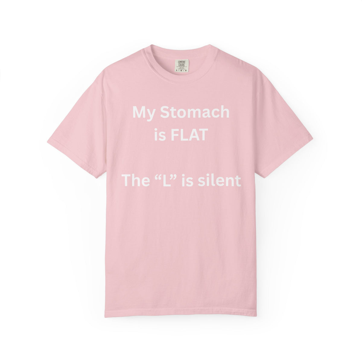 My Stomach is FLAT The "L" is silent T-shirt | Funny Text Tee