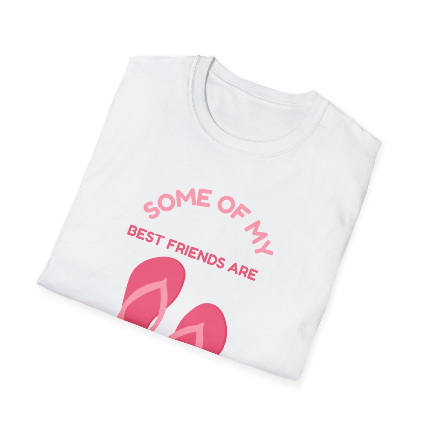 Some of My Best Friends Are Flip Flops T-Shirt, Beach Shirt, Summer Apparel, Casual Wear, Gift for Friends