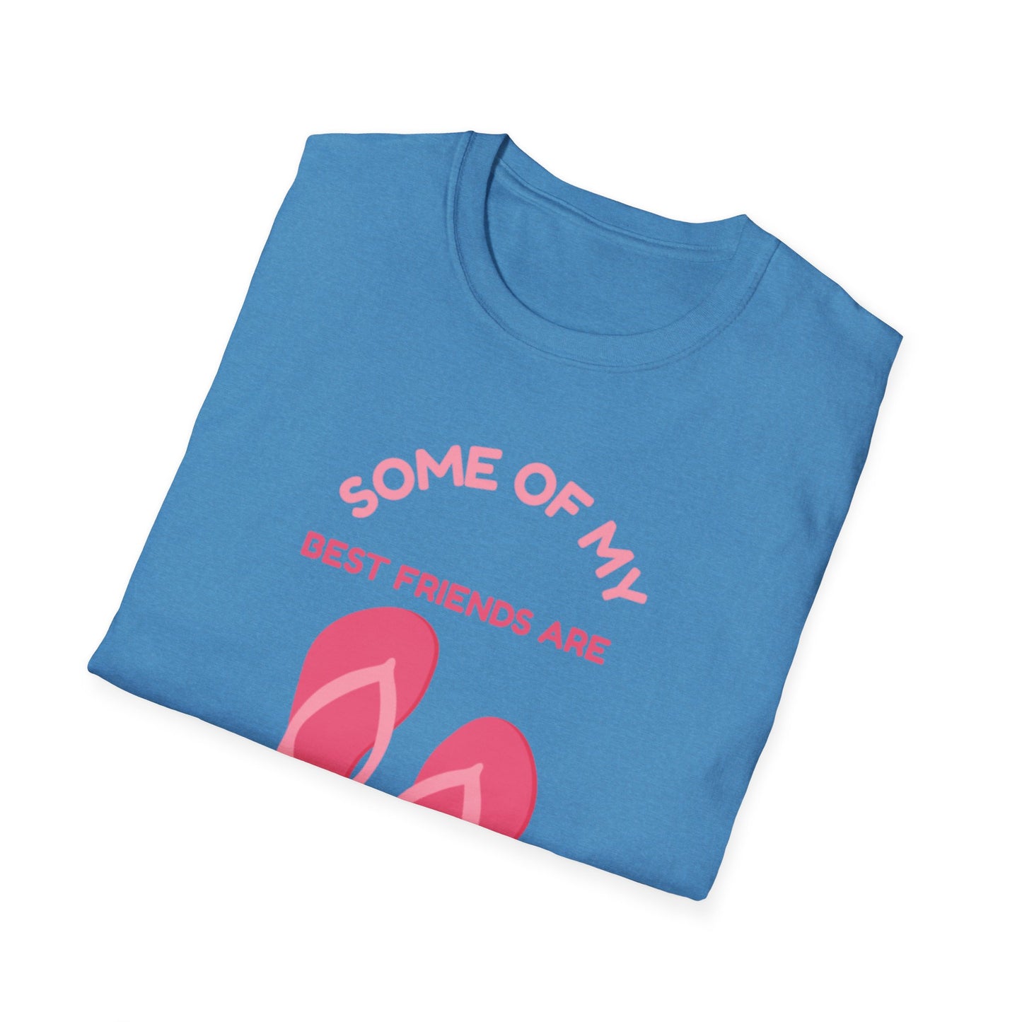 Some of My Best Friends Are Flip Flops T-Shirt, Beach Shirt, Summer Apparel, Casual Wear, Gift for Friends