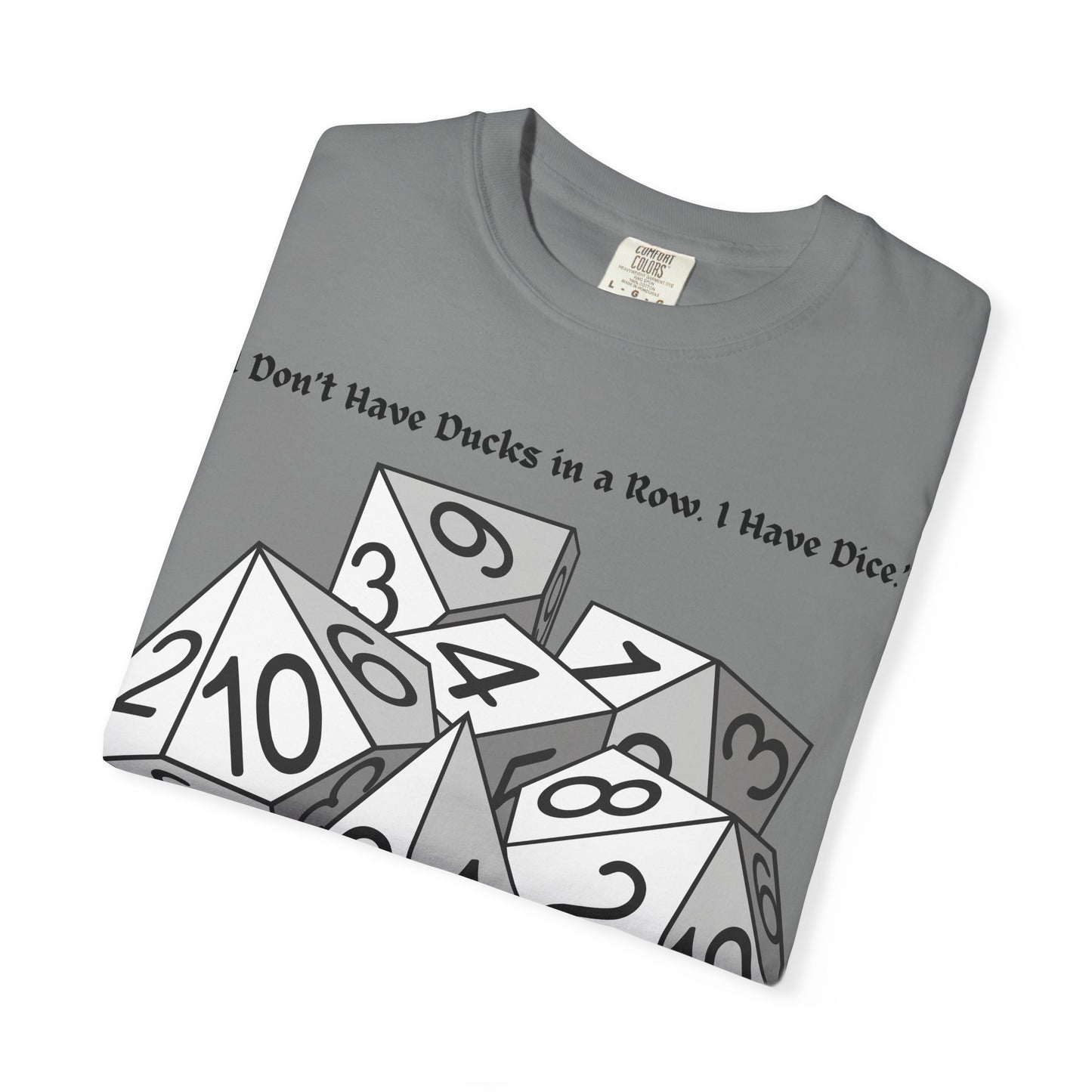 Tabletop Dice T‑Shirt — “I Don’t Have Ducks in a Row I Have Dice” Graphic Tee