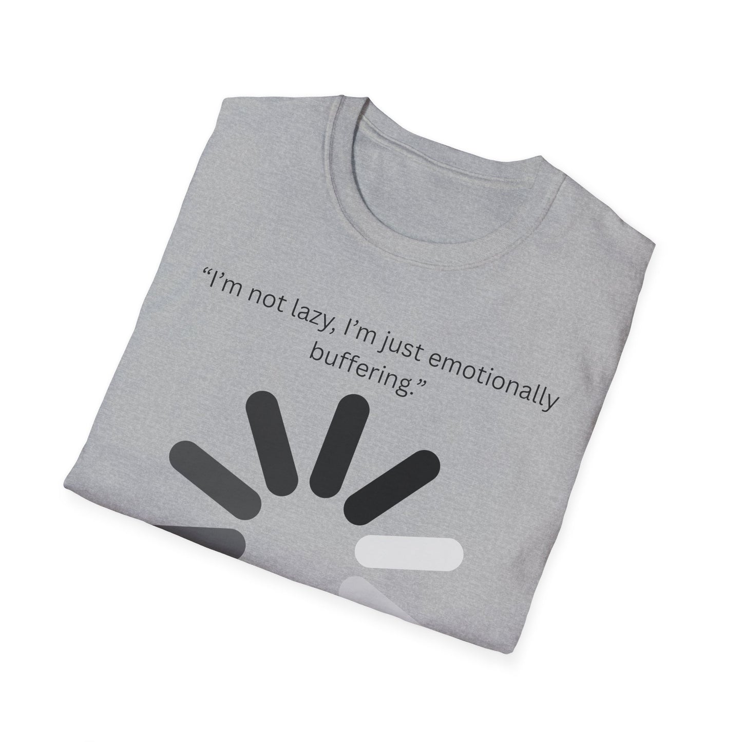 Funny Emotionally Buffering T-Shirt for Relaxed Vibes, Gift for Friends, Casual Wear, Humor Tee, Daily Comfy Shirt