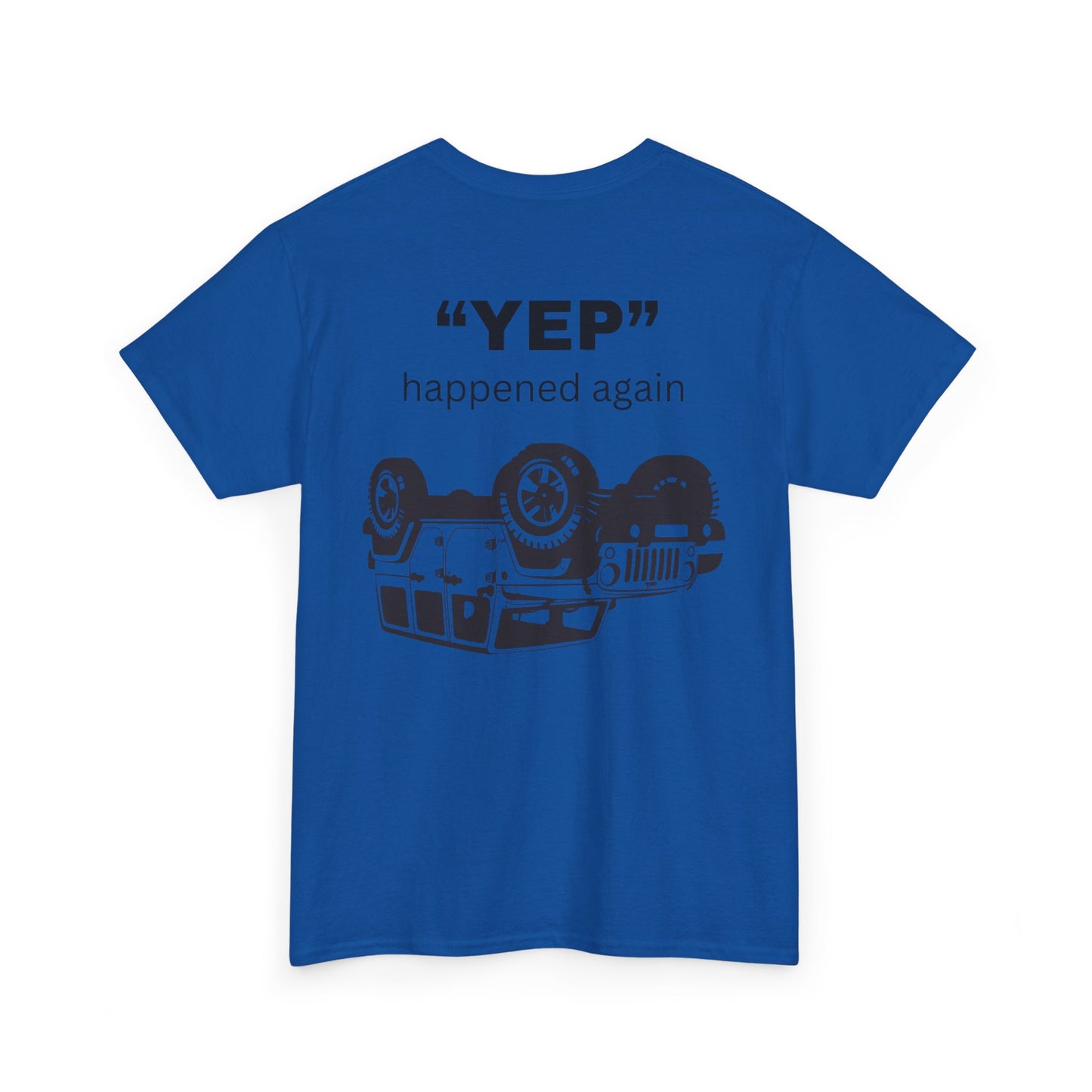 Funny Unisex Tee - 'Yep' Happened Again - Gift for Car Lovers, Casual Wear, Humorous Tee, Auto Enthusiast Shirt, Everyday T-Shirt, Vehicle