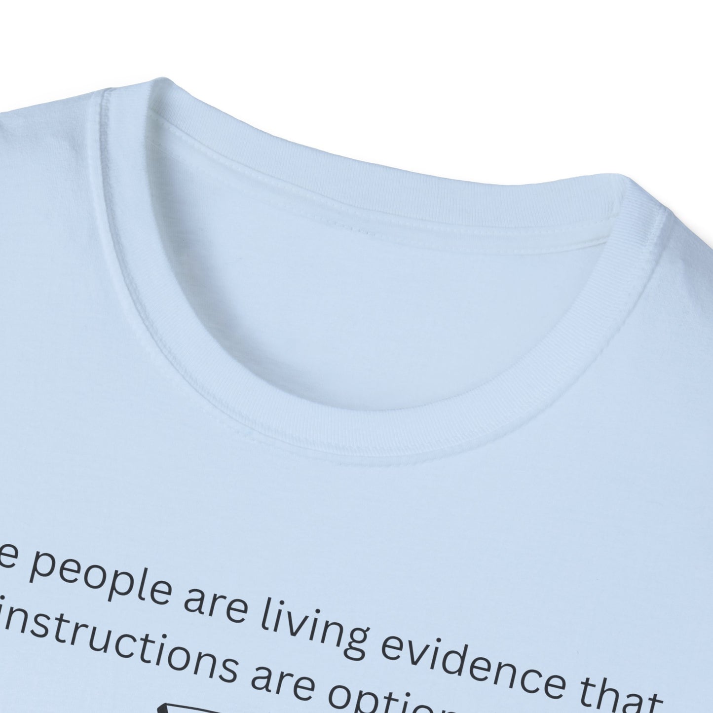Skeptical Face Illustration T-Shirt | "Some people are living evidence that instructions are optional"