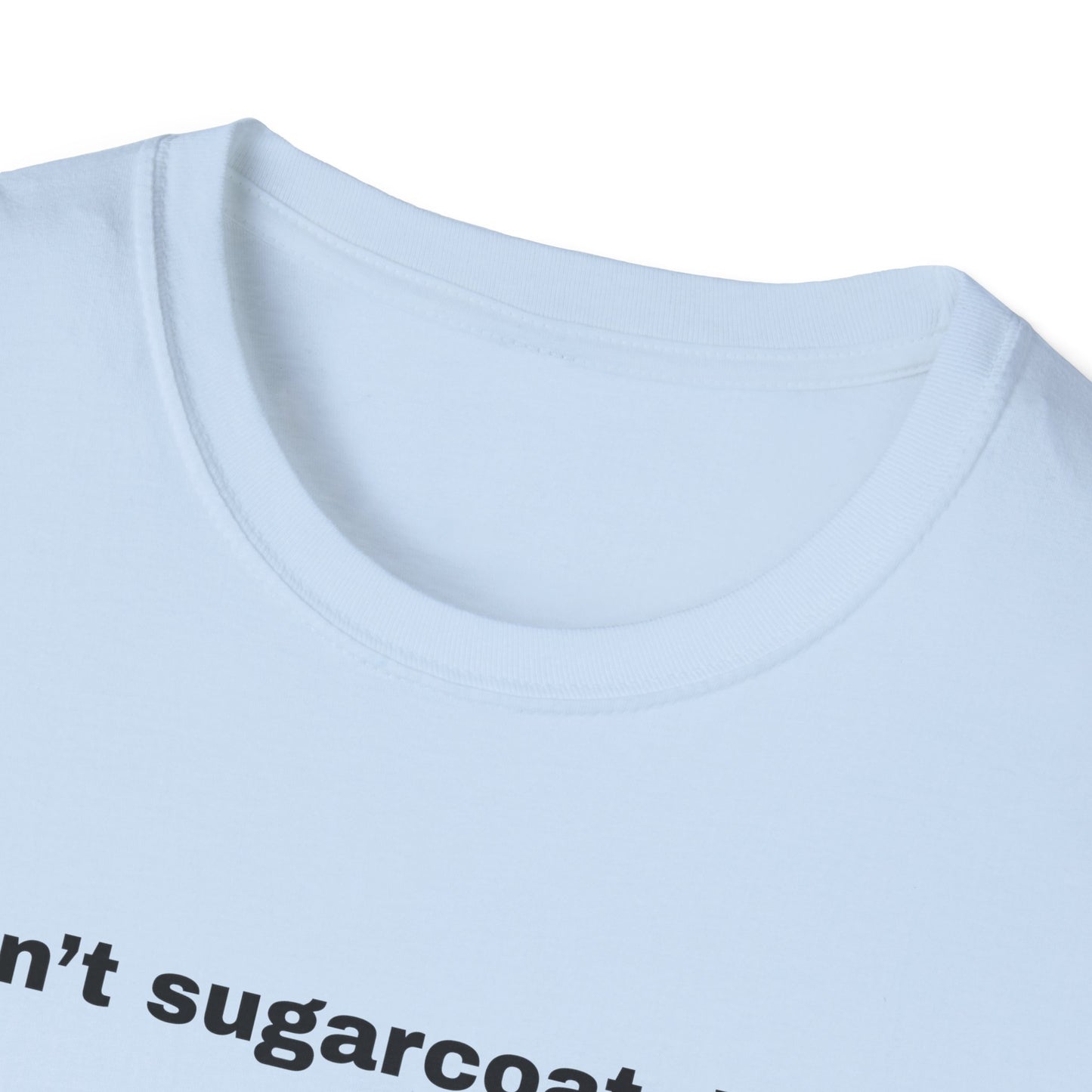 I don't sugarcoat. I salt. T-Shirt | Sarcastic Quote Tee | Minimal Text Shirt