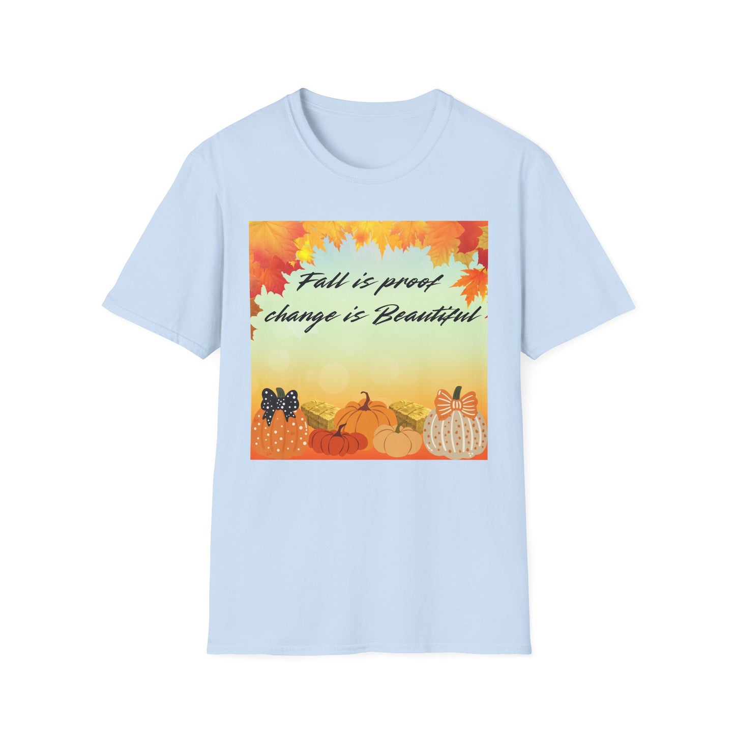 Fall is Proof Unisex T-Shirt, Autumn Tee, Change is Beautiful Shirt, Cozy Fall Apparel, Seasonal Gift, Thanksgiving Outfit