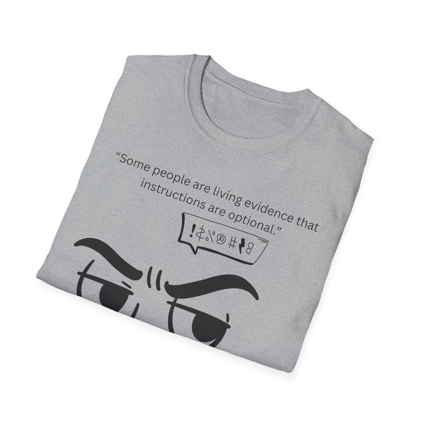 Skeptical Face Illustration T-Shirt | "Some people are living evidence that instructions are optional"