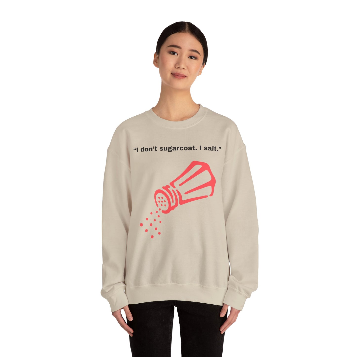 I don't sugarcoat. I salt. Salt Shaker Sweatshirt | Funny Sarcastic Quote