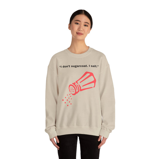 I don't sugarcoat. I salt. Salt Shaker Sweatshirt | Funny Sarcastic Quote