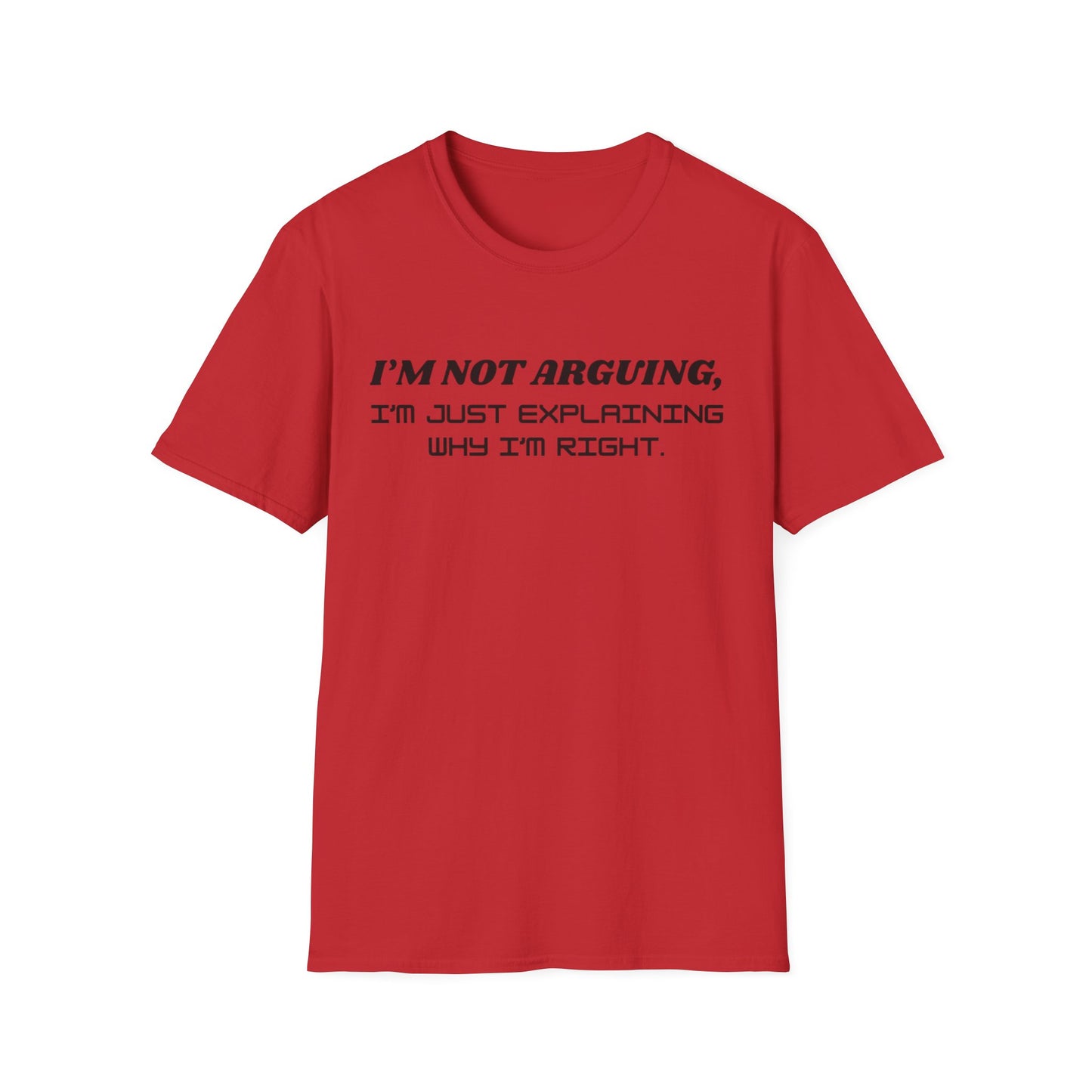 I'm Not Arguing Unisex Softstyle T-Shirt, Funny Quote Tee, Gift for Friends, Humor T-Shirt, Casual Wear, Everyday T-Shirt