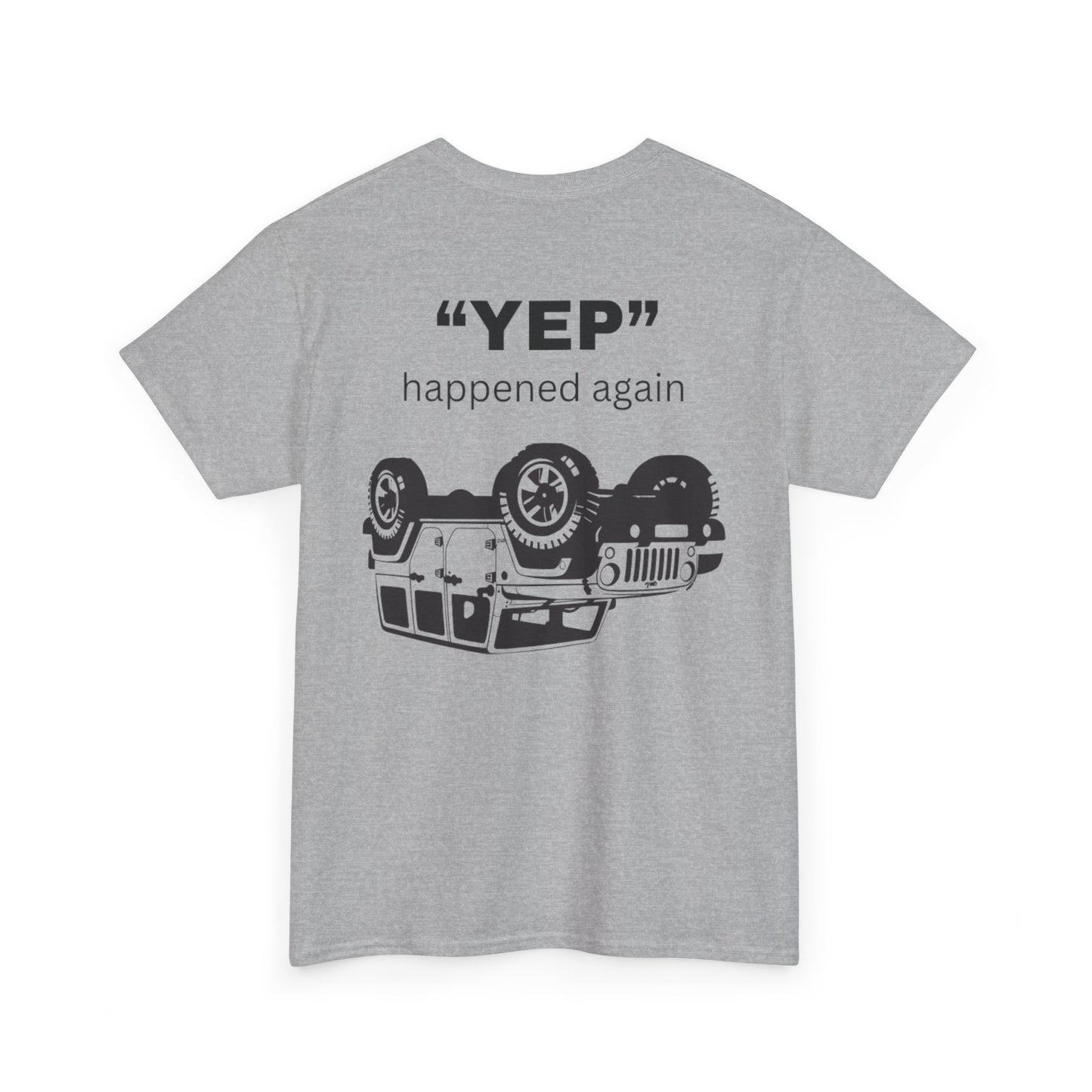 Funny Unisex Tee - 'Yep' Happened Again - Gift for Car Lovers, Casual Wear, Humorous Tee, Auto Enthusiast Shirt, Everyday T-Shirt, Vehicle