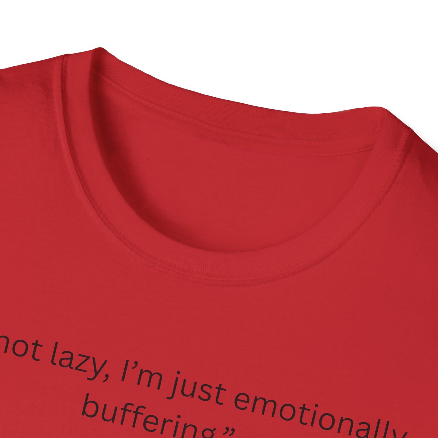 Funny Emotionally Buffering T-Shirt for Relaxed Vibes, Gift for Friends, Casual Wear, Humor Tee, Daily Comfy Shirt