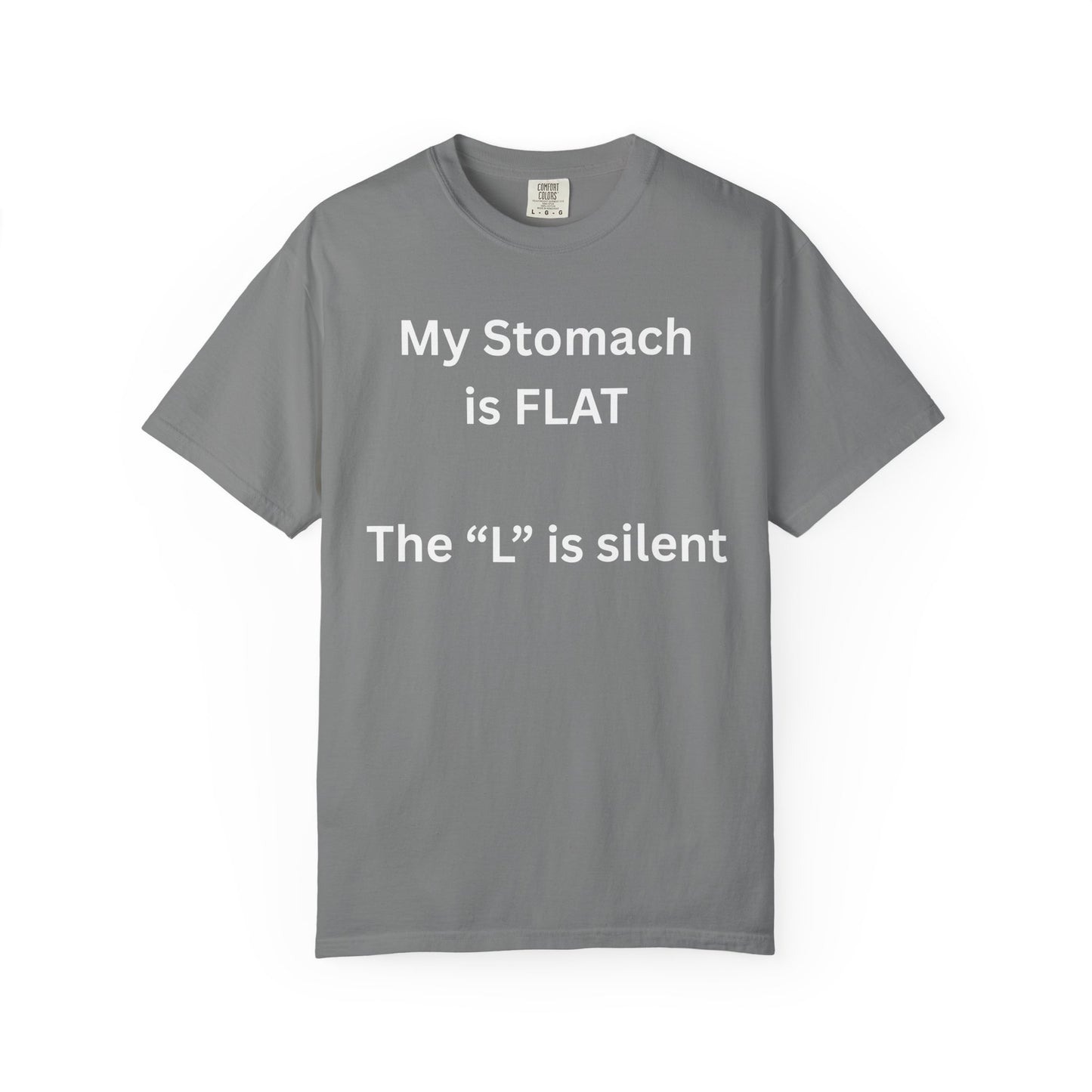 My Stomach is FLAT The "L" is silent T-shirt | Funny Text Tee