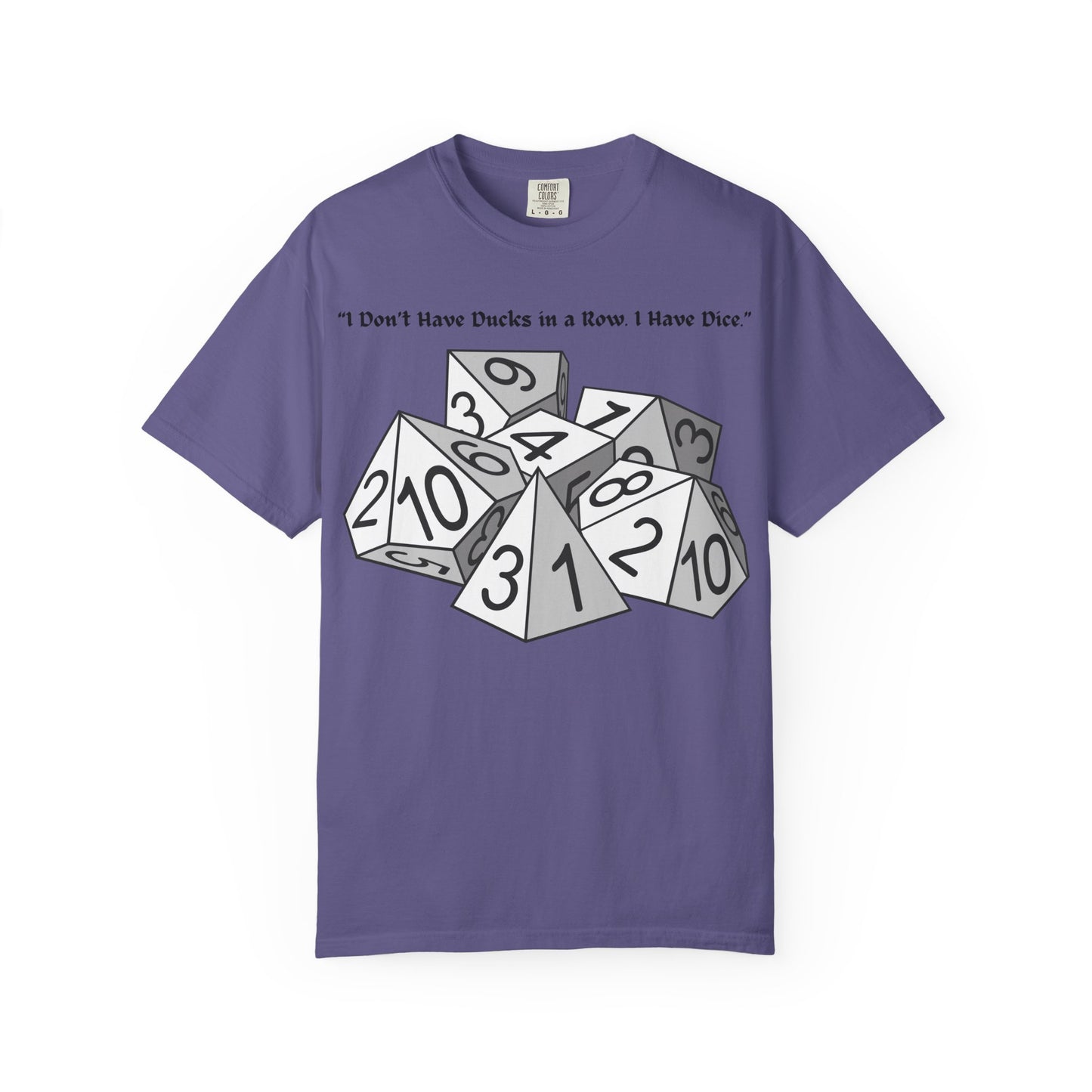 Tabletop Dice T‑Shirt — “I Don’t Have Ducks in a Row I Have Dice” Graphic Tee