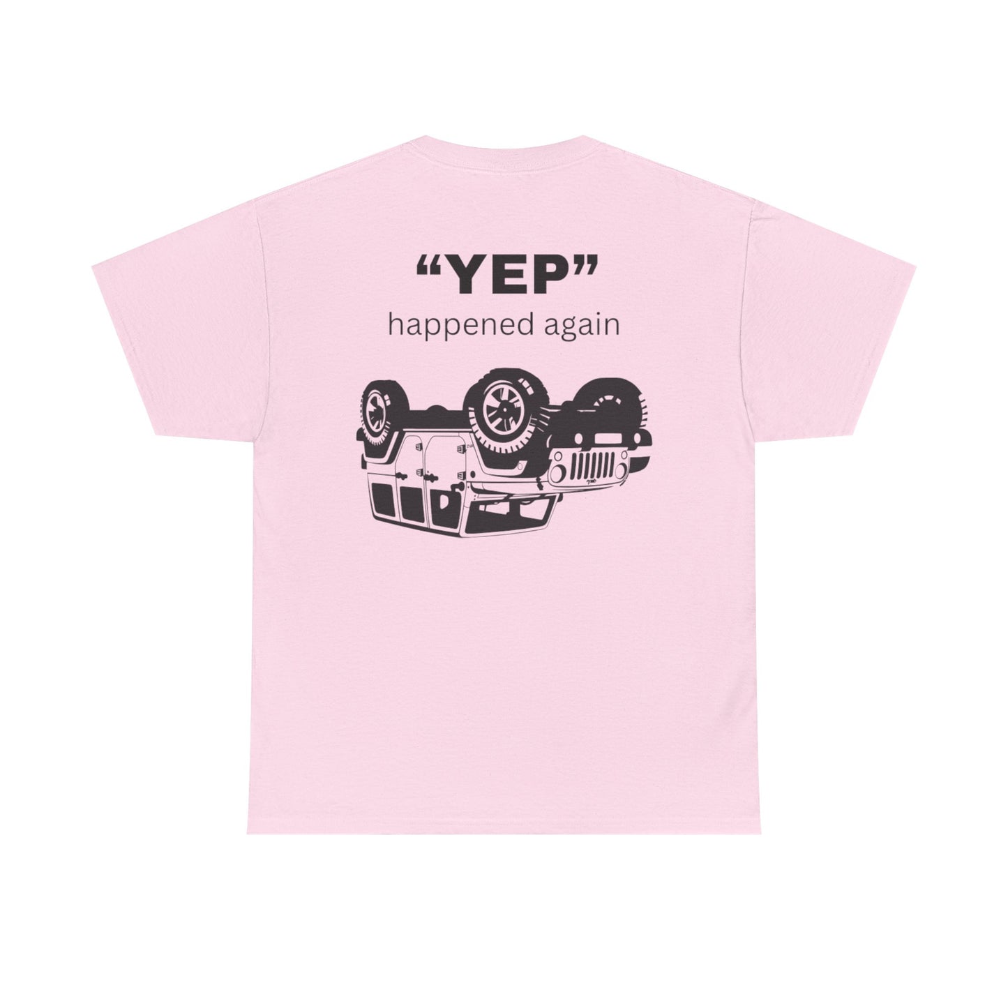 Funny Unisex Tee - 'Yep' Happened Again - Gift for Car Lovers, Casual Wear, Humorous Tee, Auto Enthusiast Shirt, Everyday T-Shirt, Vehicle