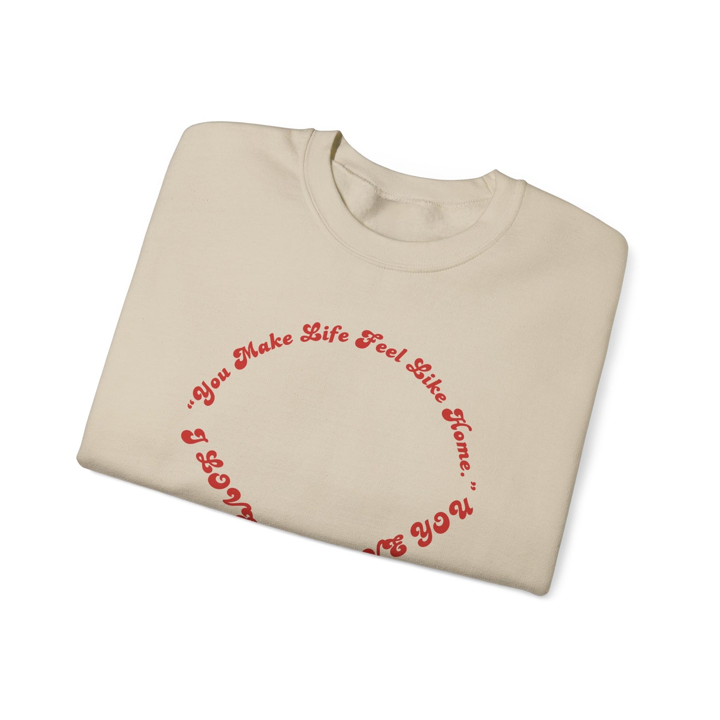 Crewneck Sweatshirt — Heart Script "You Make Skin Feel Like Home"