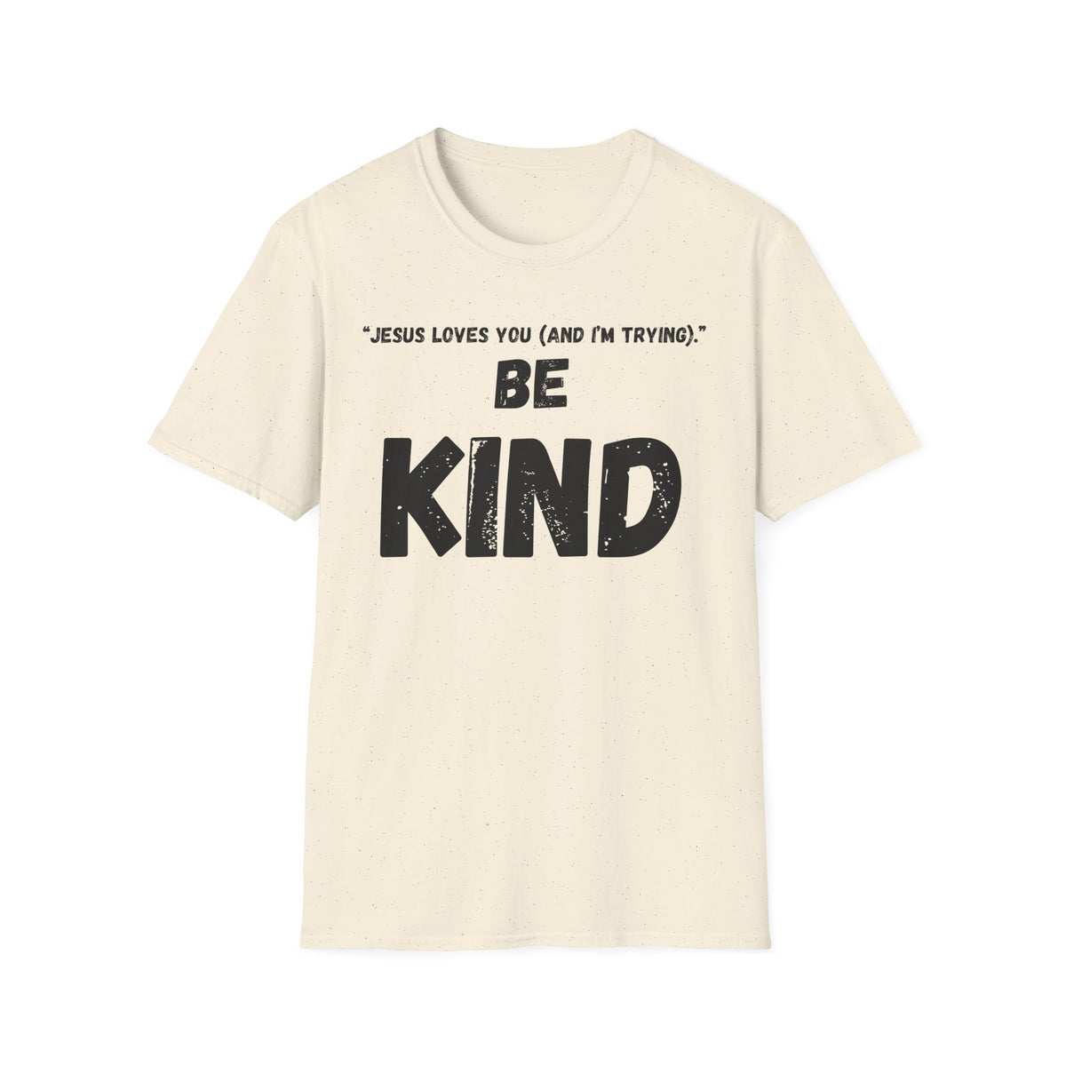 Jesus Loves You (And I'm Trying) Be Kind T Shirt | Christian Faith Message. Great gift for friends.
