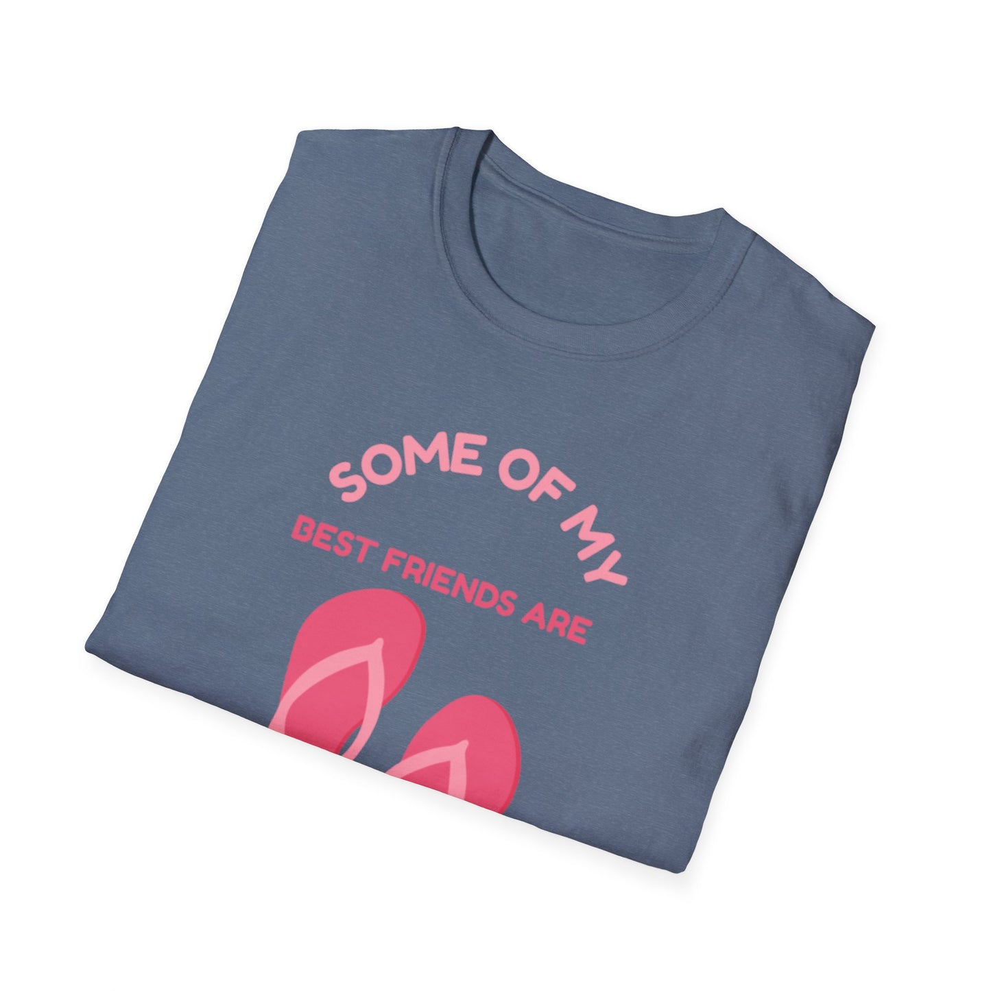 Some of My Best Friends Are Flip Flops T-Shirt, Beach Shirt, Summer Apparel, Casual Wear, Gift for Friends