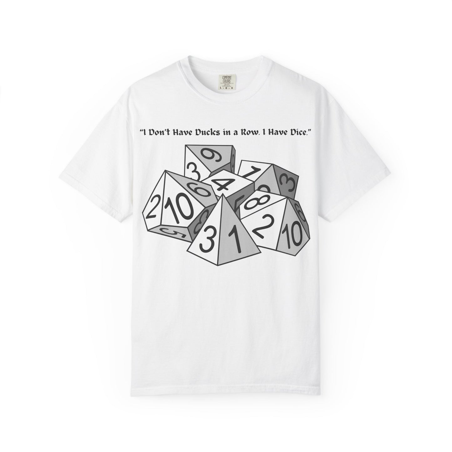 Tabletop Dice T‑Shirt — “I Don’t Have Ducks in a Row I Have Dice” Graphic Tee
