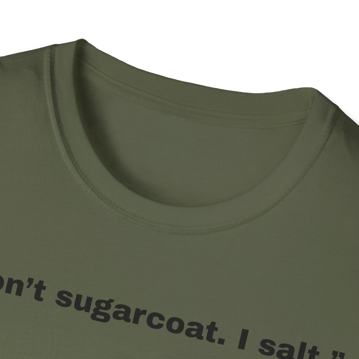 I don't sugarcoat. I salt. T-Shirt | Funny Salt Shaker Graphic