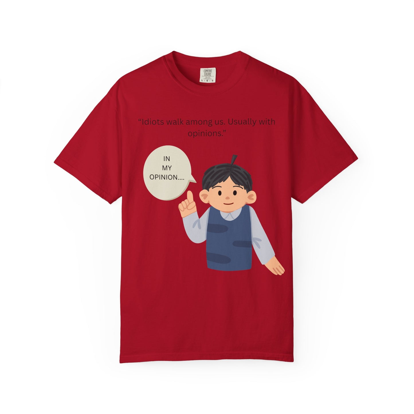 Idiots walk among us usually with opinions Boy Illustration T Shirt | Funny Sarcastic Tee