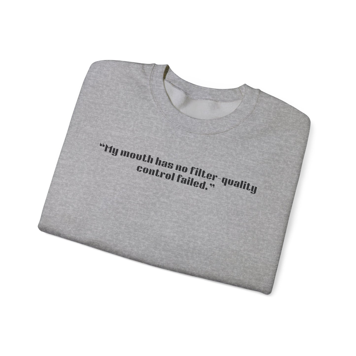 MY mouth has no filter, quality control failed. Sweatshirt | Funny Quote Crewneck