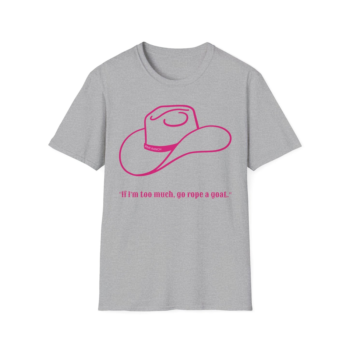 Unisex Western Humor T-Shirt, If I'm Loo Much Go Rope a Goat Tee, Casual Cowgirl Shirt, Gift for Ranch Lovers, Rodeo Style Apparel