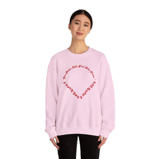 Crewneck Sweatshirt — Heart Script "You Make Skin Feel Like Home"