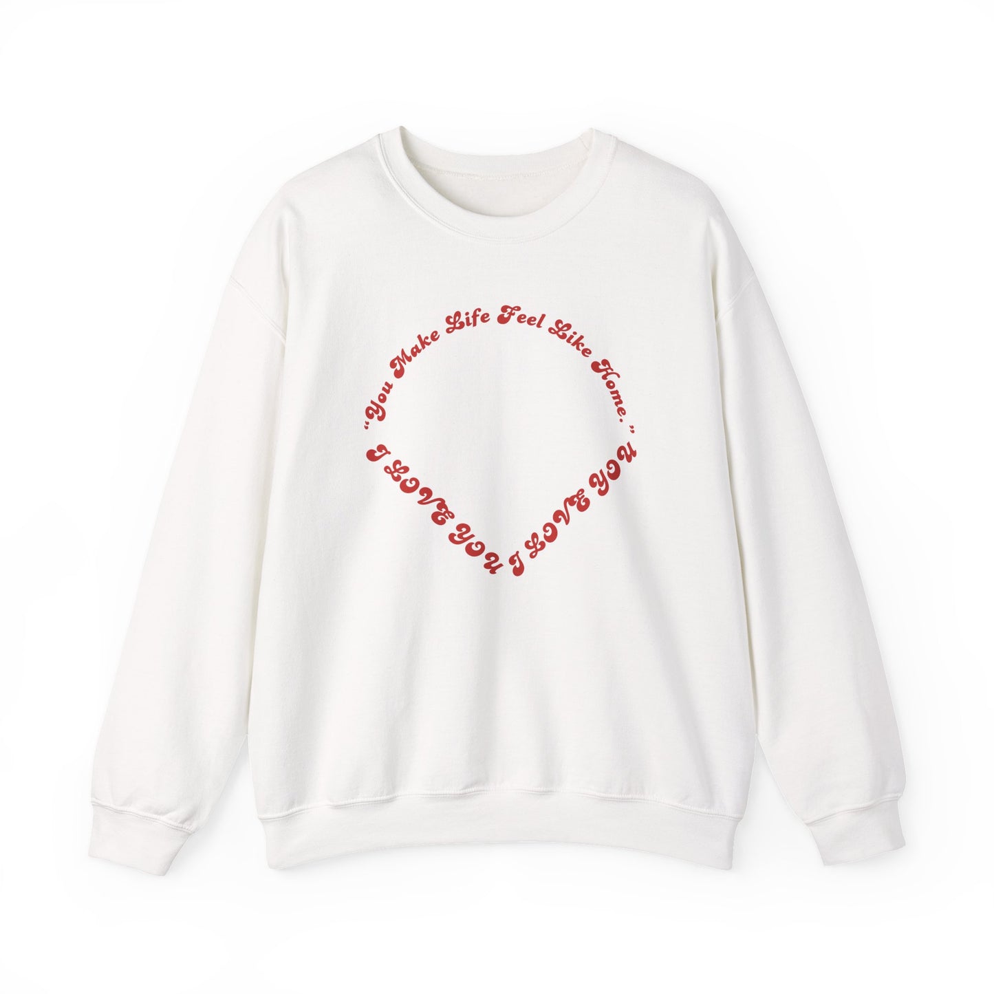 Crewneck Sweatshirt — Heart Script "You Make Skin Feel Like Home"