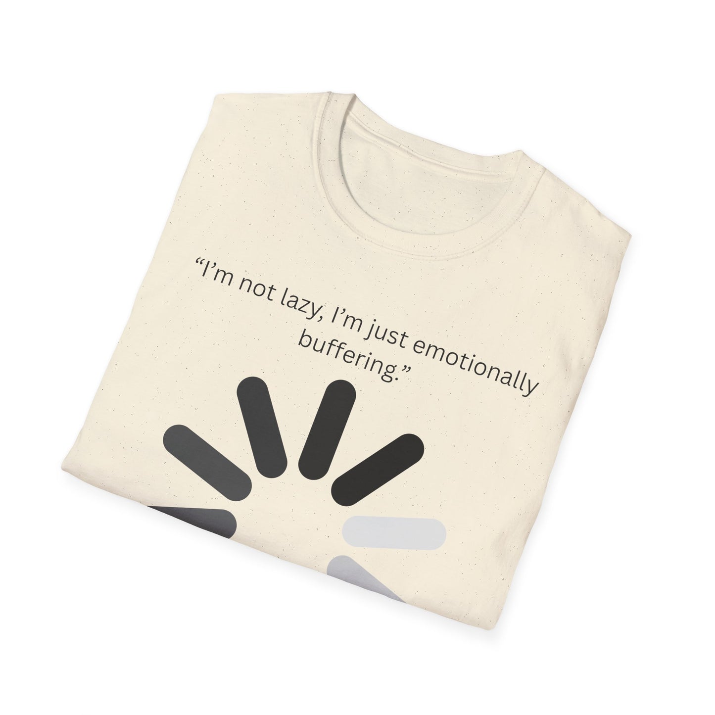 Funny Emotionally Buffering T-Shirt for Relaxed Vibes, Gift for Friends, Casual Wear, Humor Tee, Daily Comfy Shirt