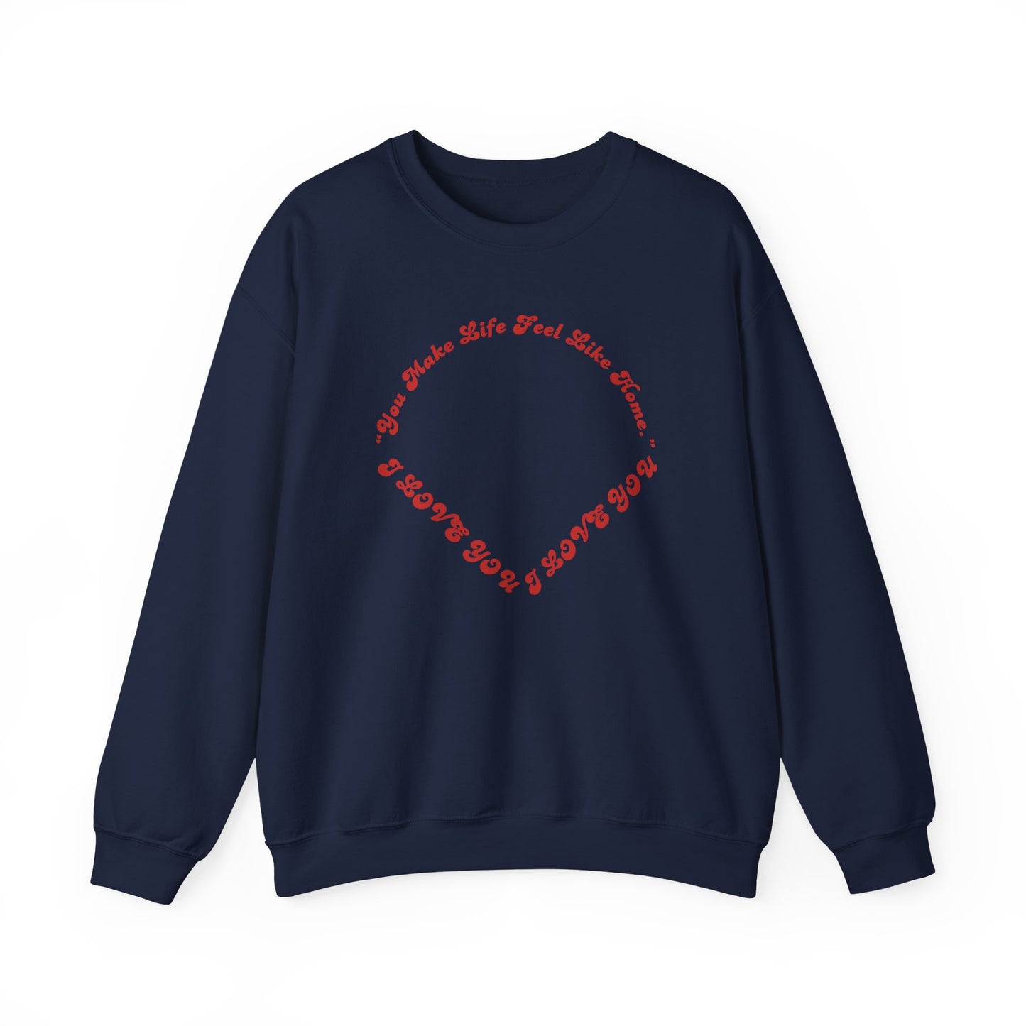 Crewneck Sweatshirt — Heart Script "You Make Skin Feel Like Home"