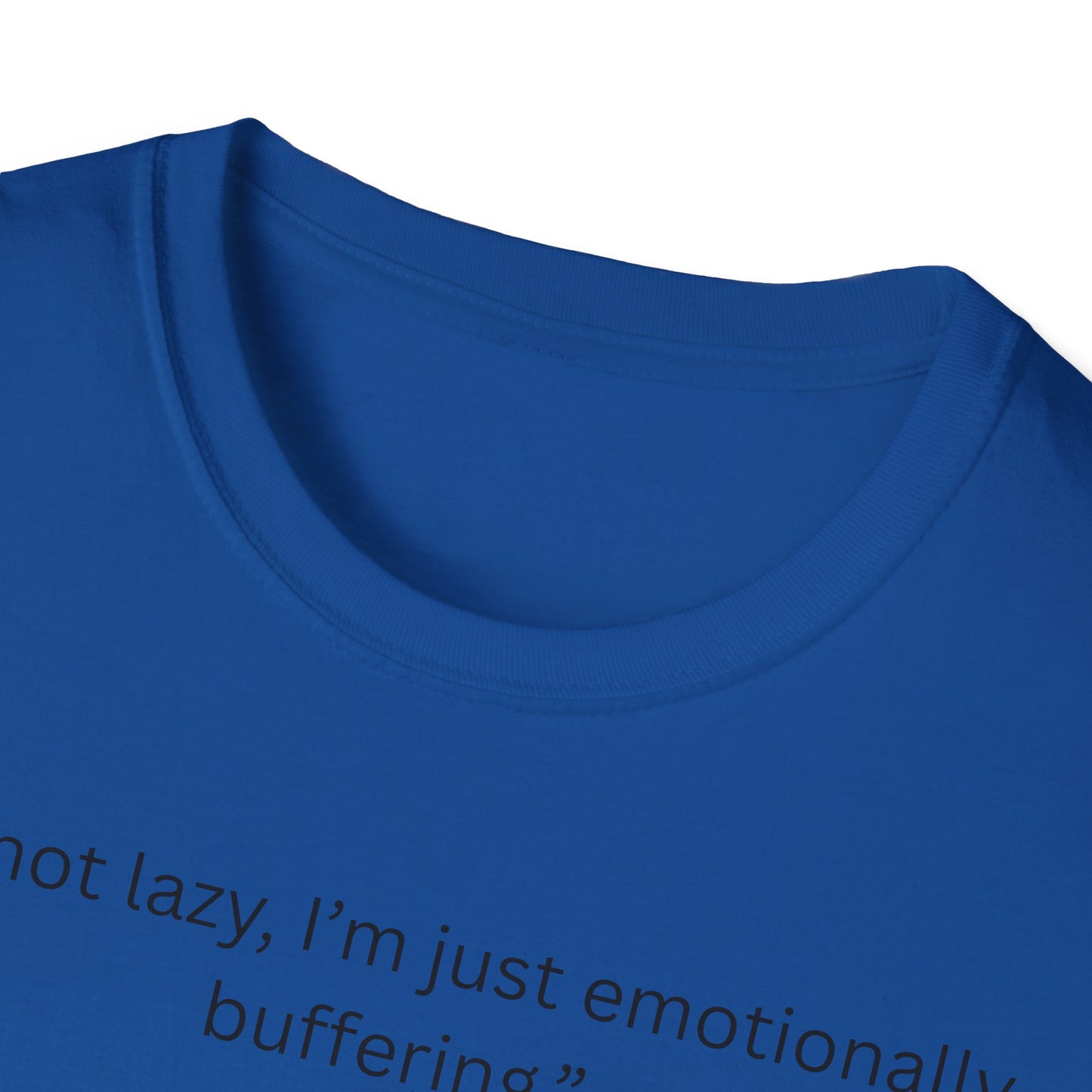Funny Emotionally Buffering T-Shirt for Relaxed Vibes, Gift for Friends, Casual Wear, Humor Tee, Daily Comfy Shirt