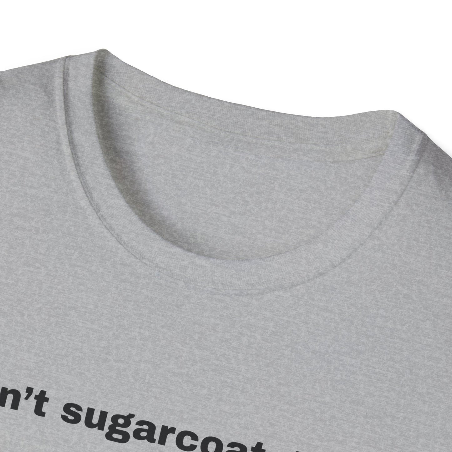 I don't sugarcoat. I salt. T-Shirt | Sarcastic Quote Tee | Minimal Text Shirt
